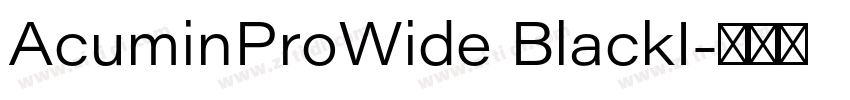 AcuminProWide BlackI字体转换 AcuminProWide BlackI字体转换